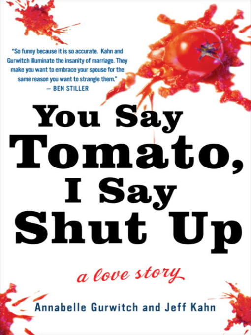 Title details for You Say Tomato, I Say Shut Up by Annabelle Gurwitch - Available